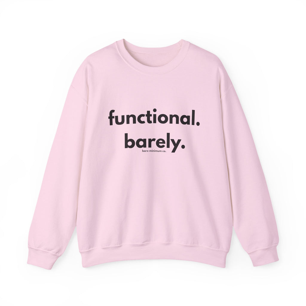 Functional. Barely. Sweatshirt | Bare Minimum Co.