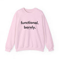 Functional. Barely. Sweatshirt | Bare Minimum Co.