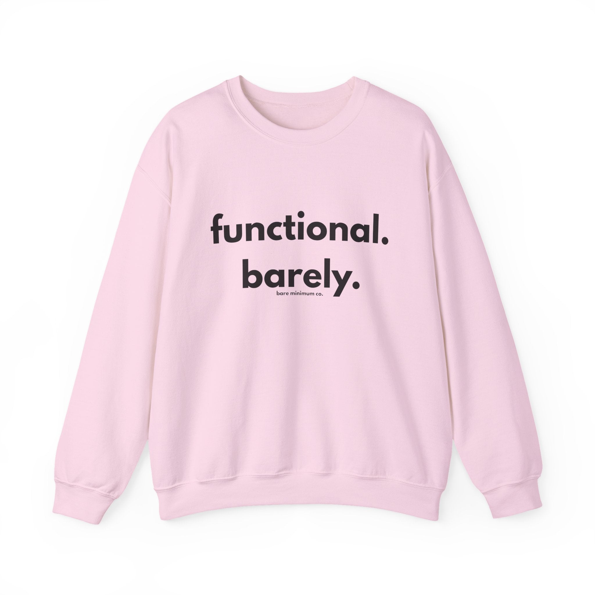 Functional. Barely. Sweatshirt | Bare Minimum Co.