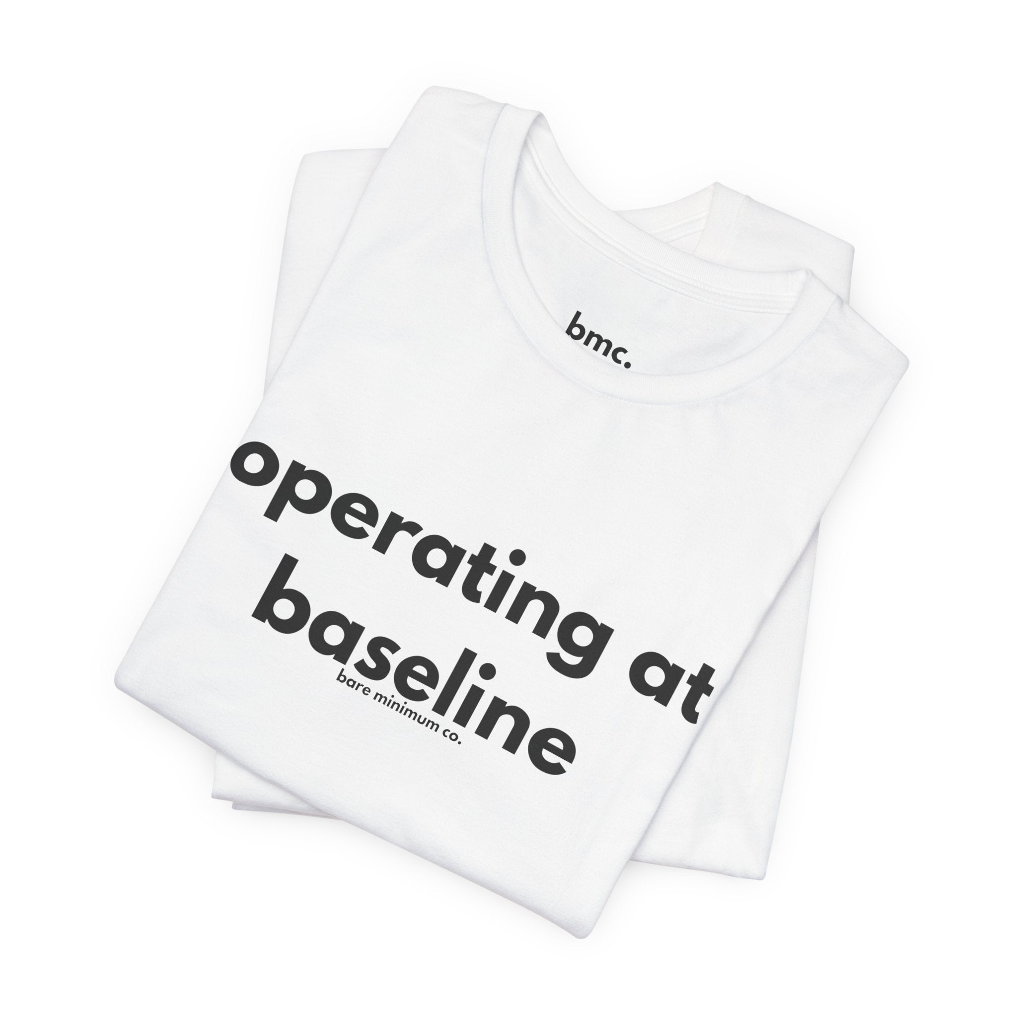 Operating At Baseline Tee | Bare Minimum Co.