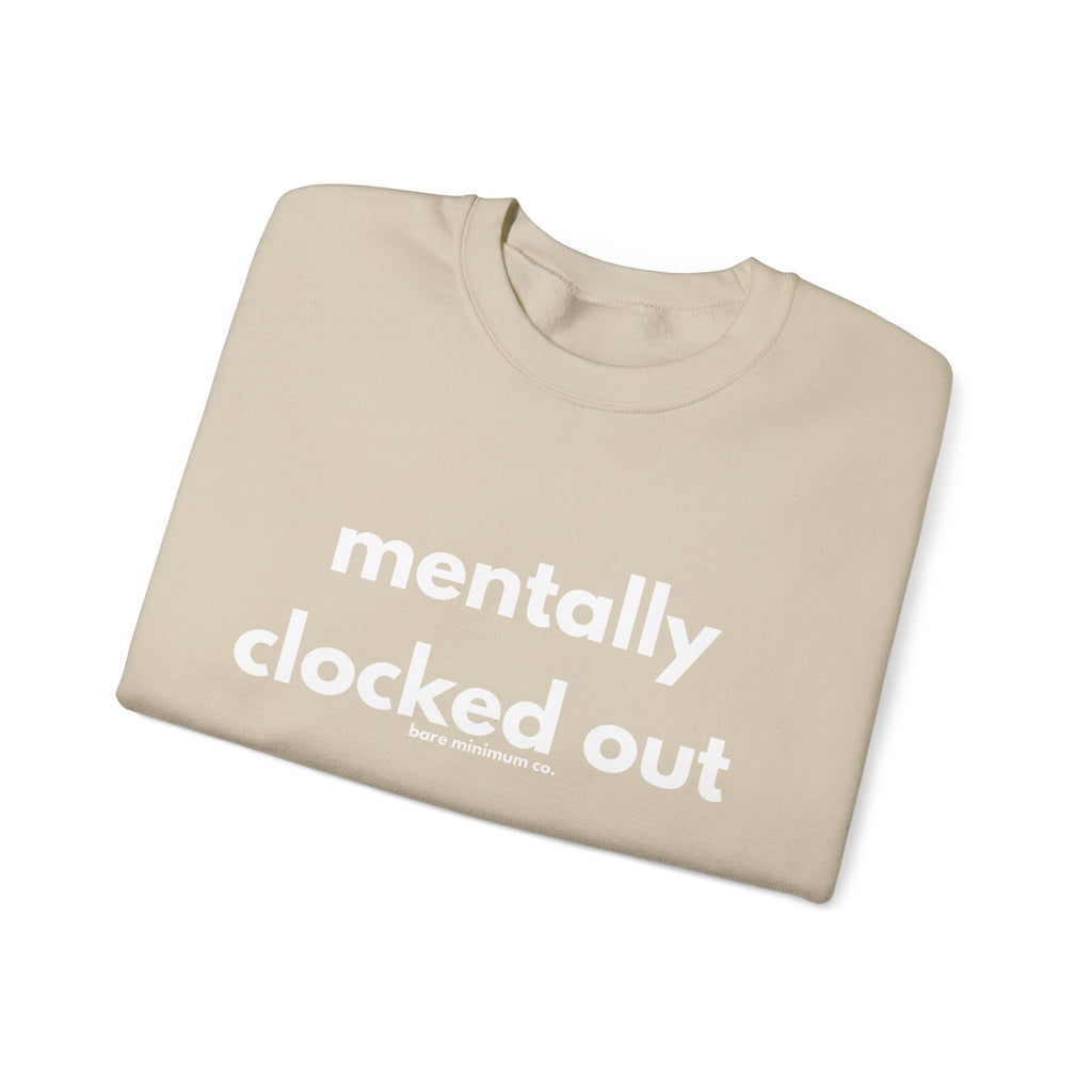 Mentally Clocked Out Sweatshirt | Bare Minimum Co.