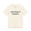 Operating At Baseline Tee | Bare Minimum Co.