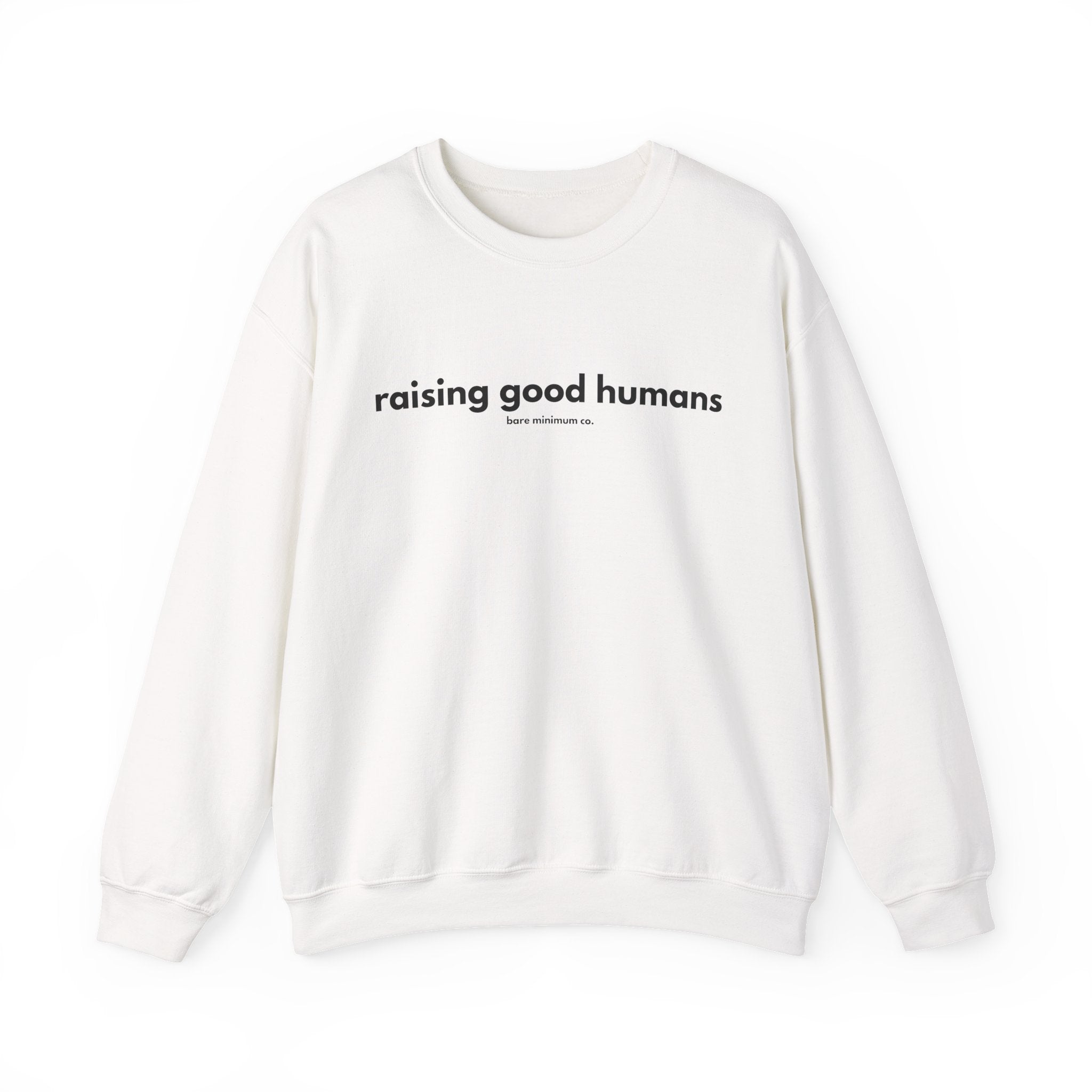 Raising Good Humans Sweatshirt | Bare Minimum Co.