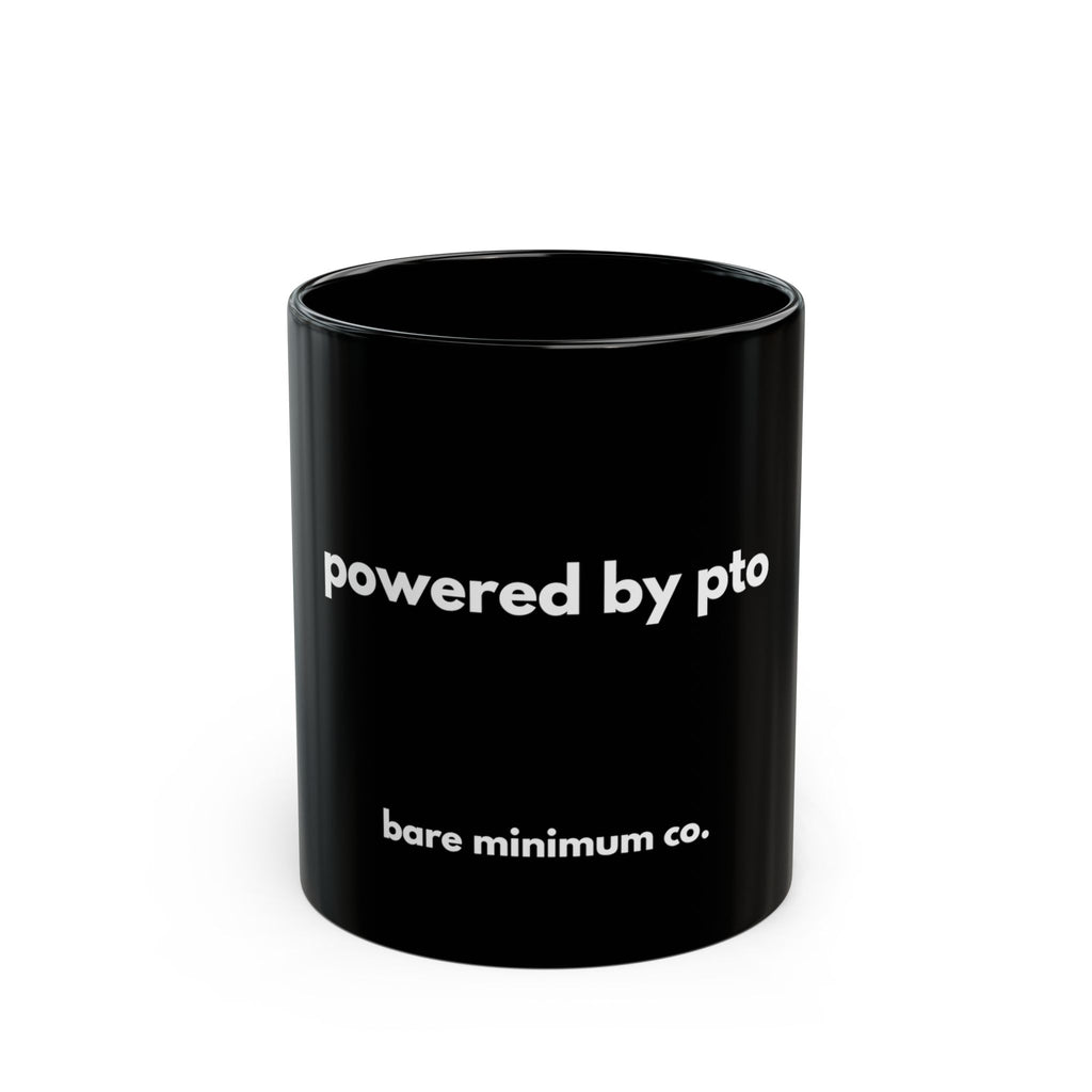 Powered By PTO Mug | Bare Minimum Co.