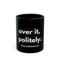 Over It, Politely Mug | Bare Minimum Co.