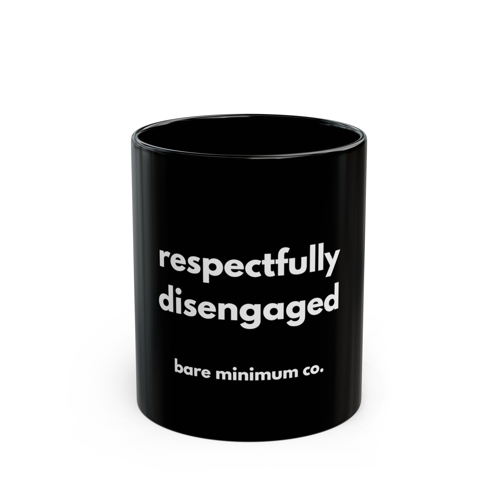 Respectfully Disengaged Mug | Bare Minimum Co.