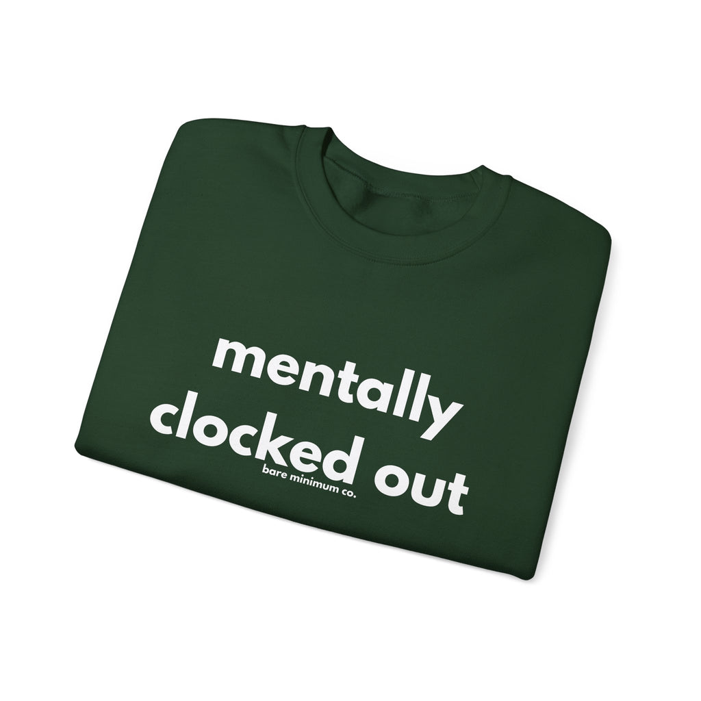 Mentally Clocked Out Sweatshirt | Bare Minimum Co.