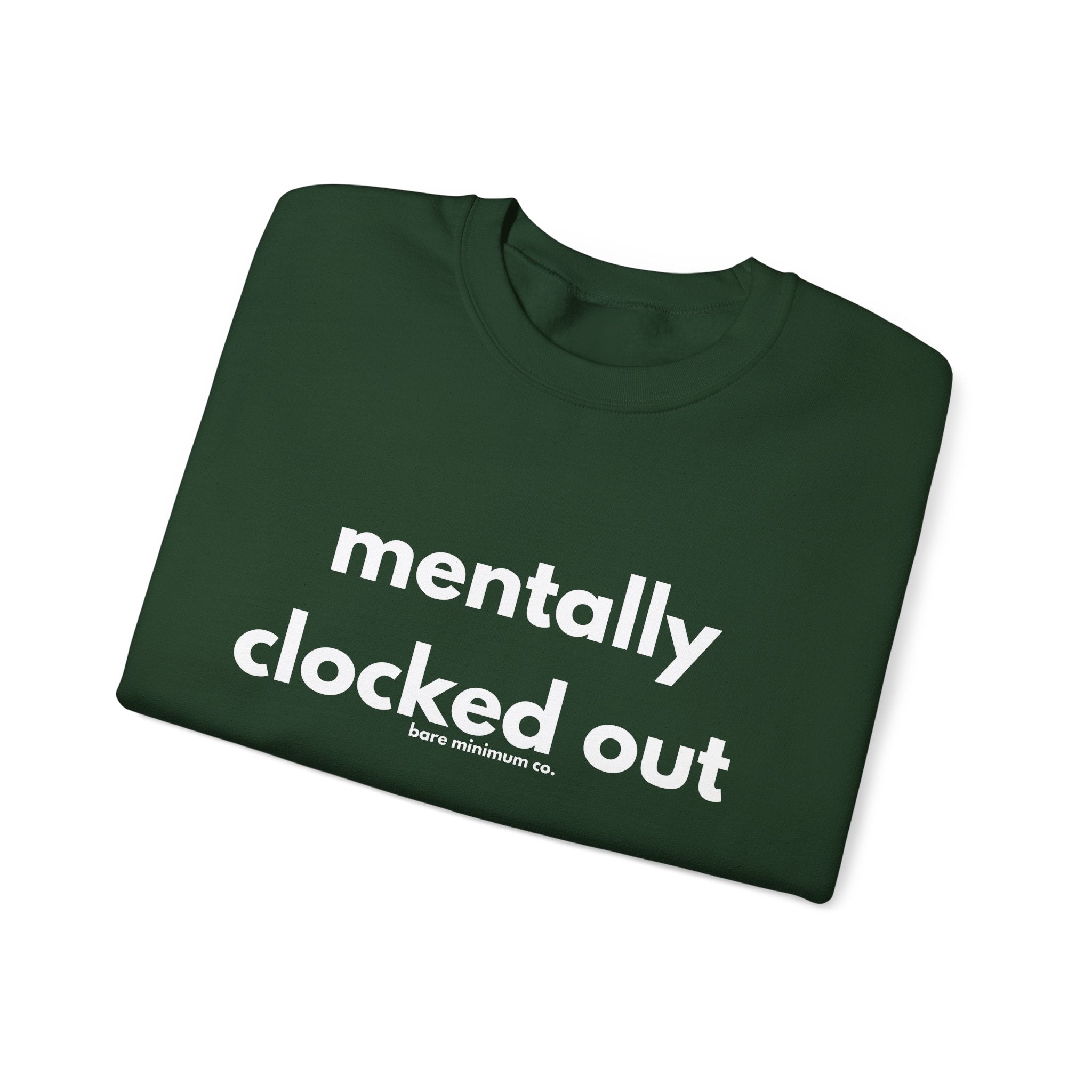 Mentally Clocked Out Sweatshirt | Bare Minimum Co.