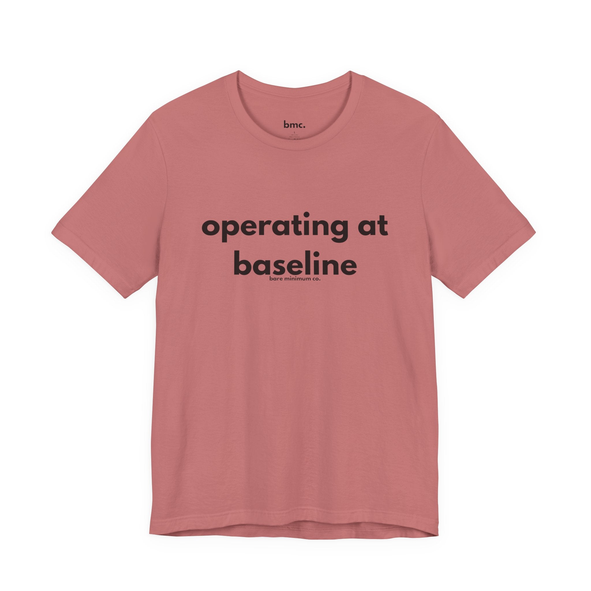 Operating At Baseline Tee | Bare Minimum Co.