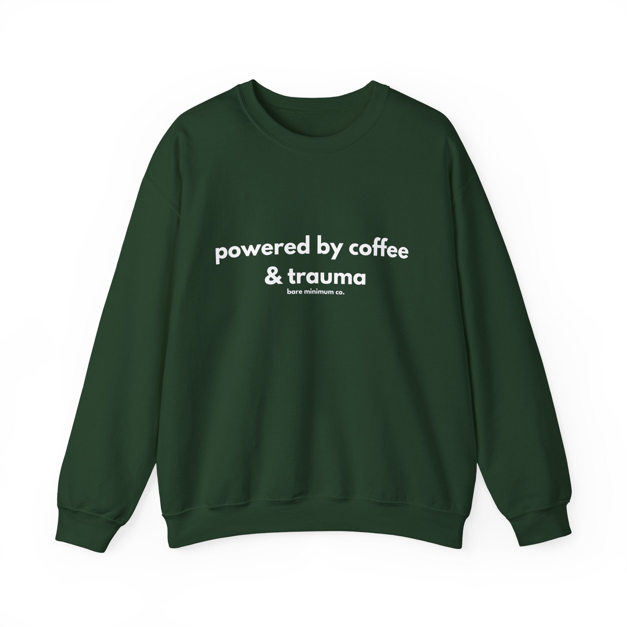 Powered By Coffee and Trauma Sweatshirt | Bare Minimum Co.