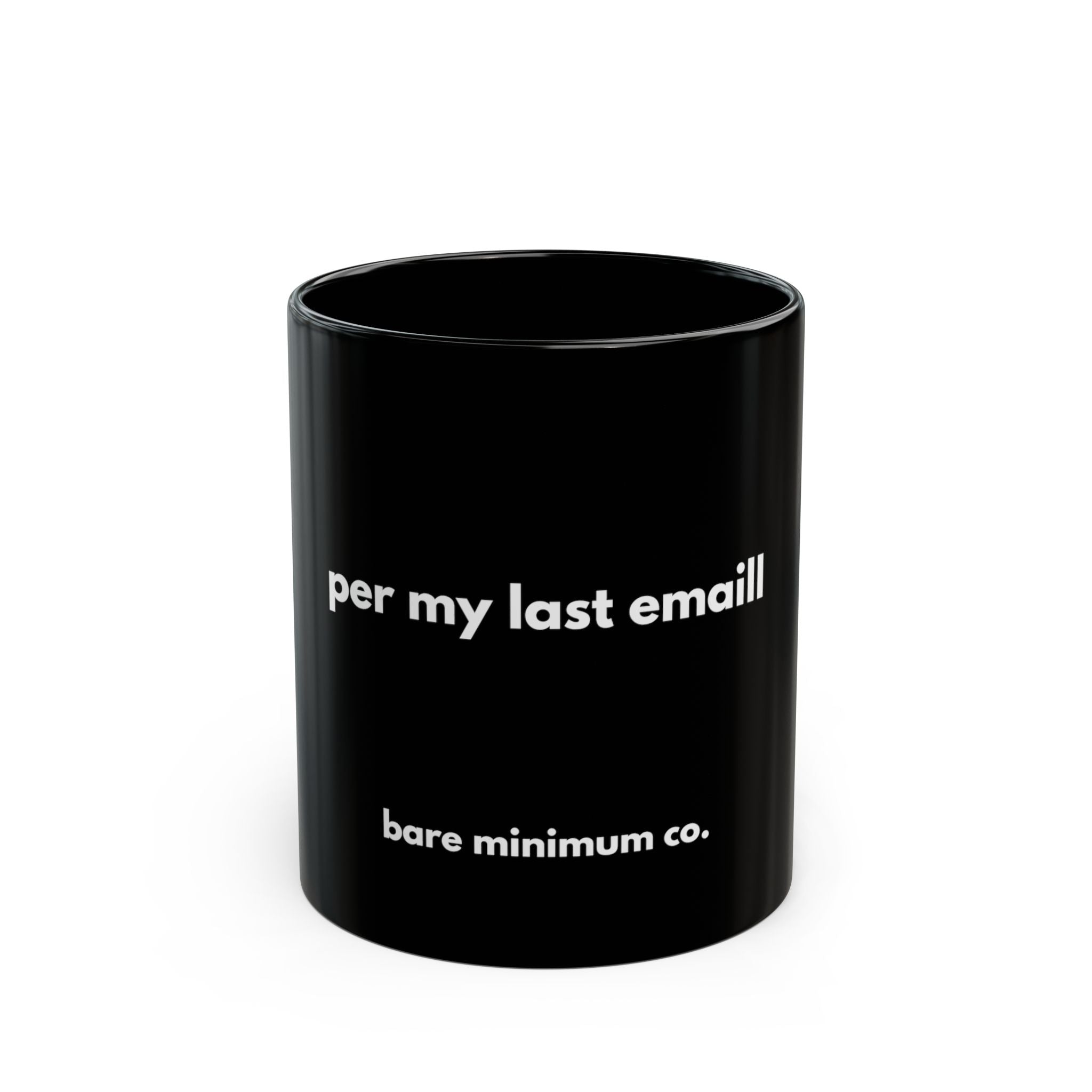 Per My Last Email Mug | Bare Minimum Co.