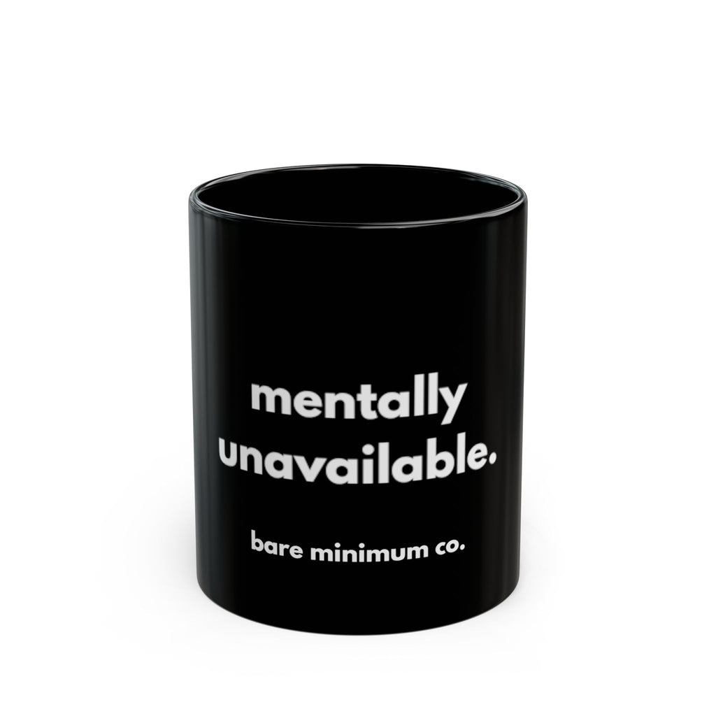 Mentally Unavailable Mug | Bare Minimum Co.