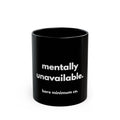 Mentally Unavailable Mug | Bare Minimum Co.
