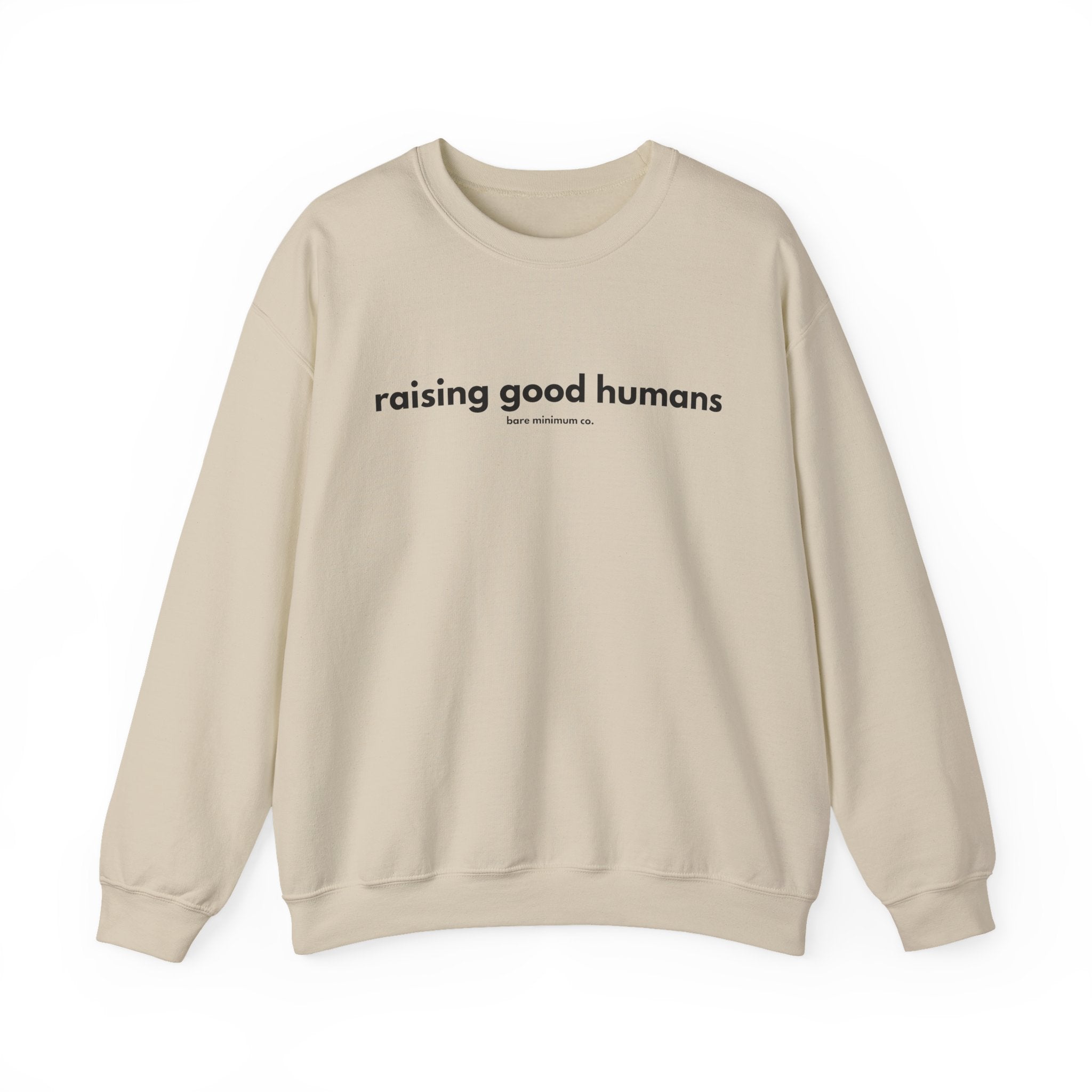 Raising Good Humans Sweatshirt | Bare Minimum Co.