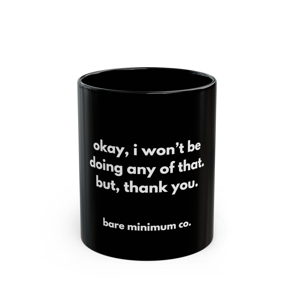Won't Be Doing Any of That Mug | Bare Minimum Co.