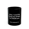 Won't Be Doing Any of That Mug | Bare Minimum Co.