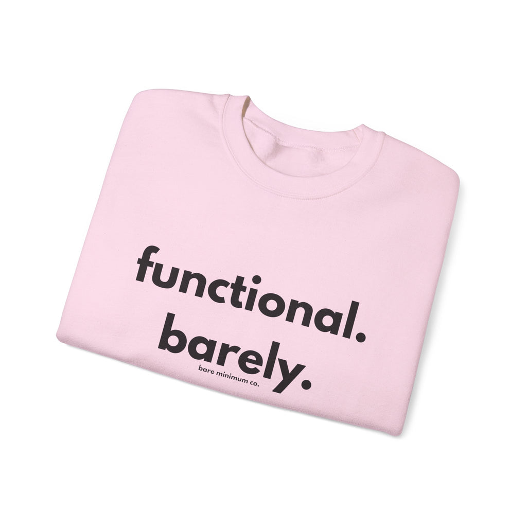 Functional. Barely. Sweatshirt | Bare Minimum Co.