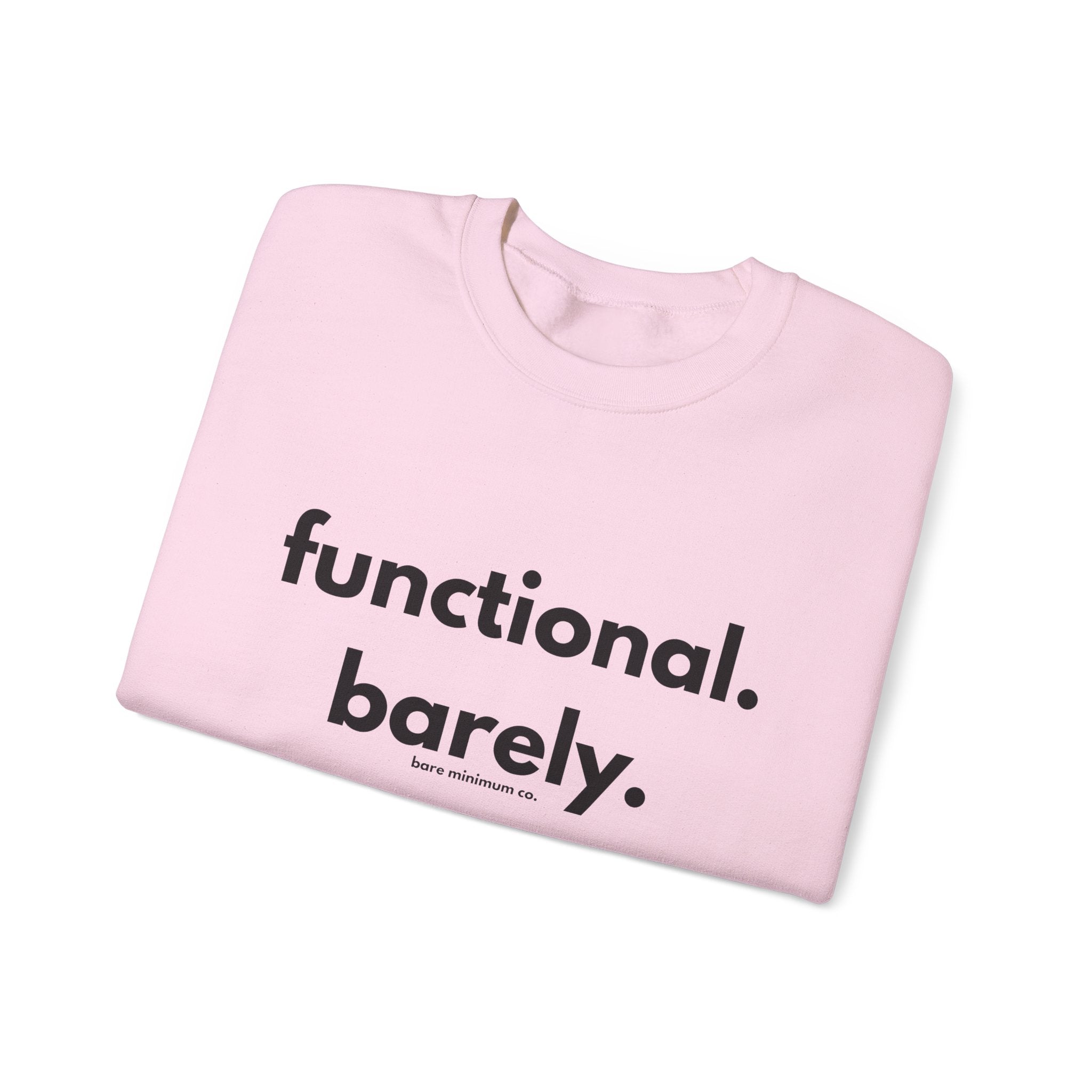 Functional. Barely. Sweatshirt | Bare Minimum Co.
