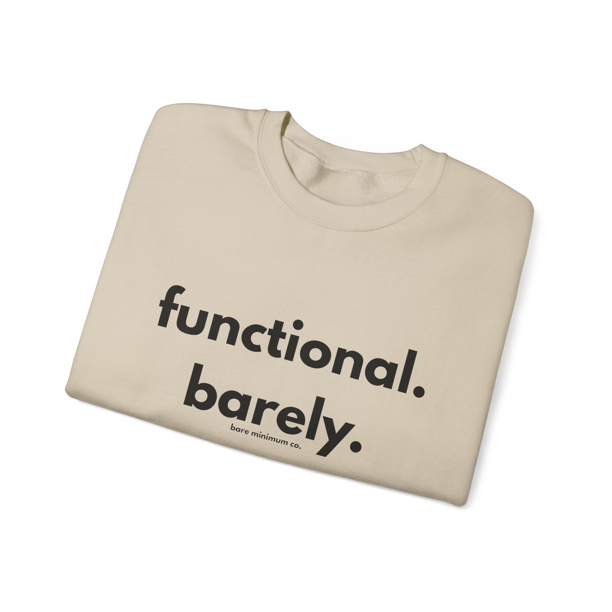 Functional. Barely. Sweatshirt | Bare Minimum Co.