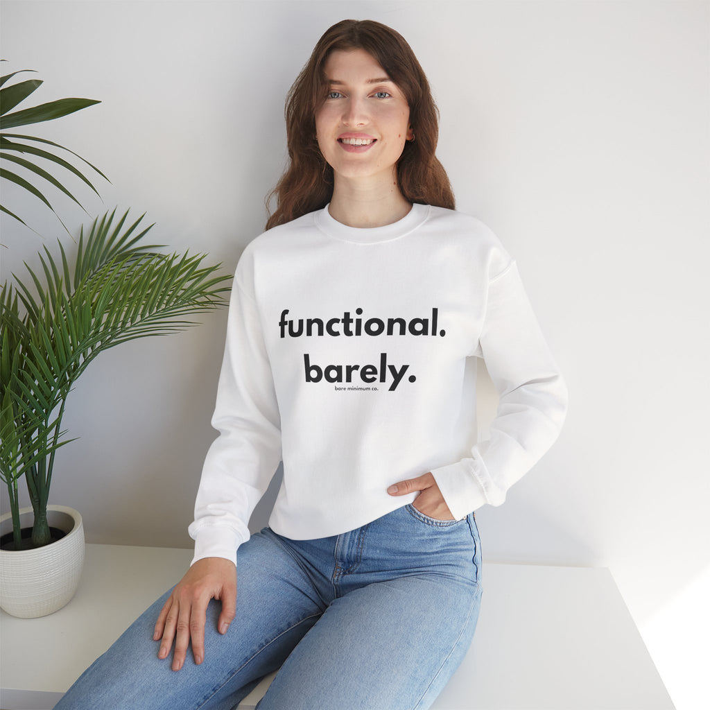 Functional. Barely. Sweatshirt | Bare Minimum Co.