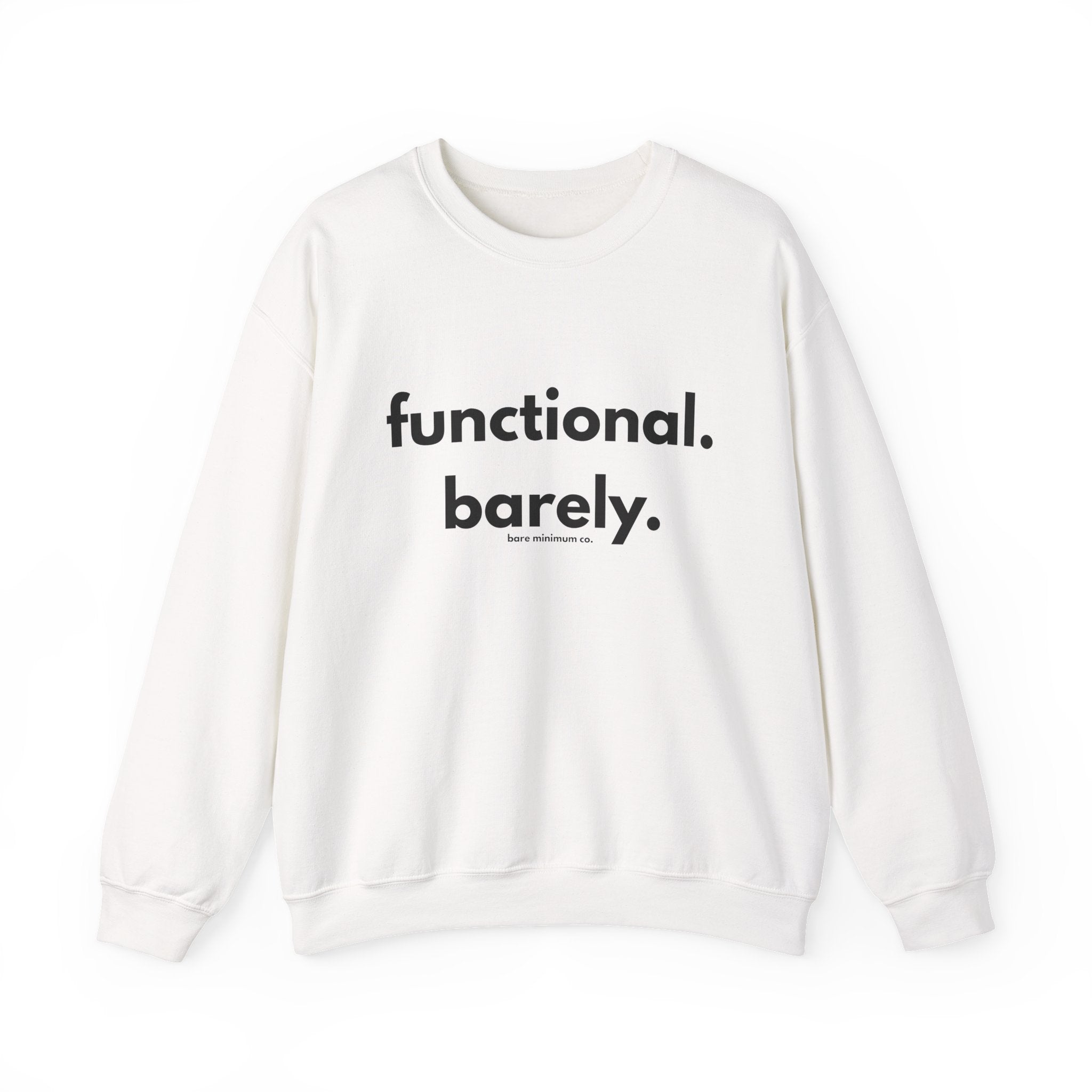 Functional. Barely. Sweatshirt | Bare Minimum Co.