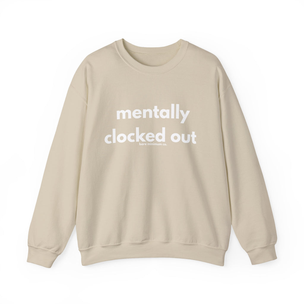 Mentally Clocked Out Sweatshirt | Bare Minimum Co.
