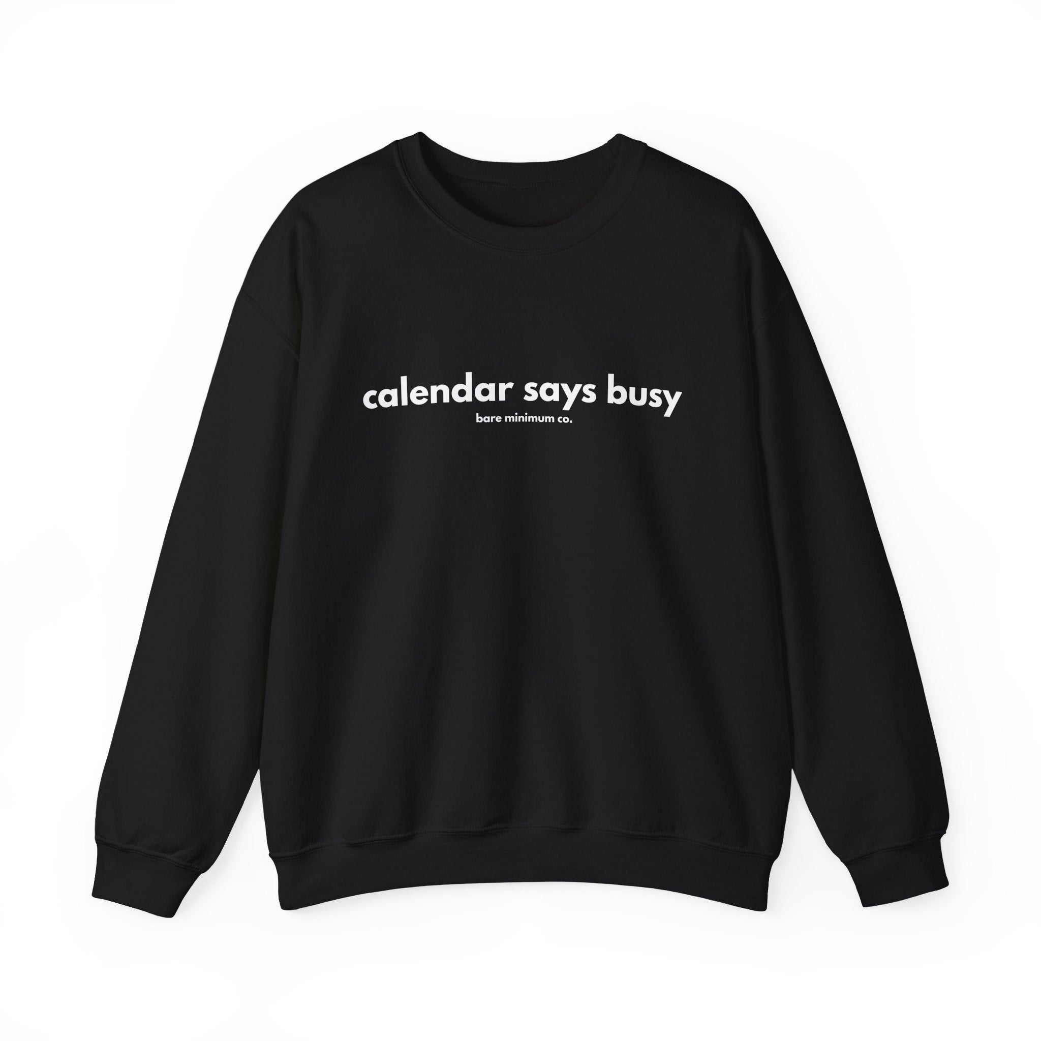 Calendar Says Busy Sweatshirt | Bare Minimum Co.