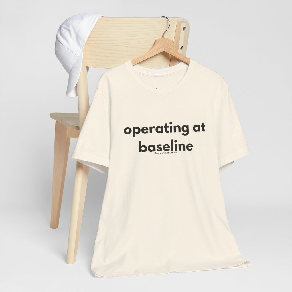 Operating At Baseline Tee | Bare Minimum Co.