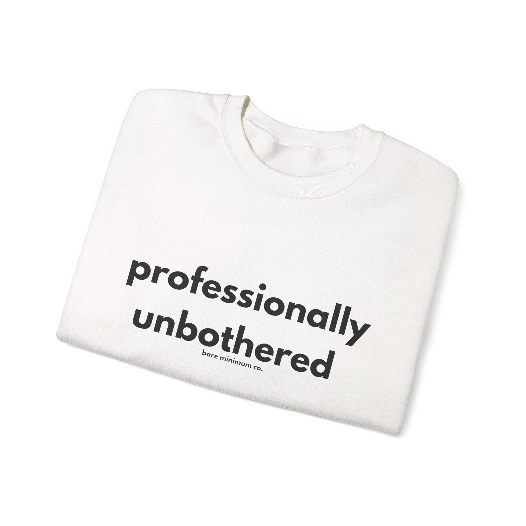 Professionally Unbothered Sweatshirt | Bare Minimum Co.