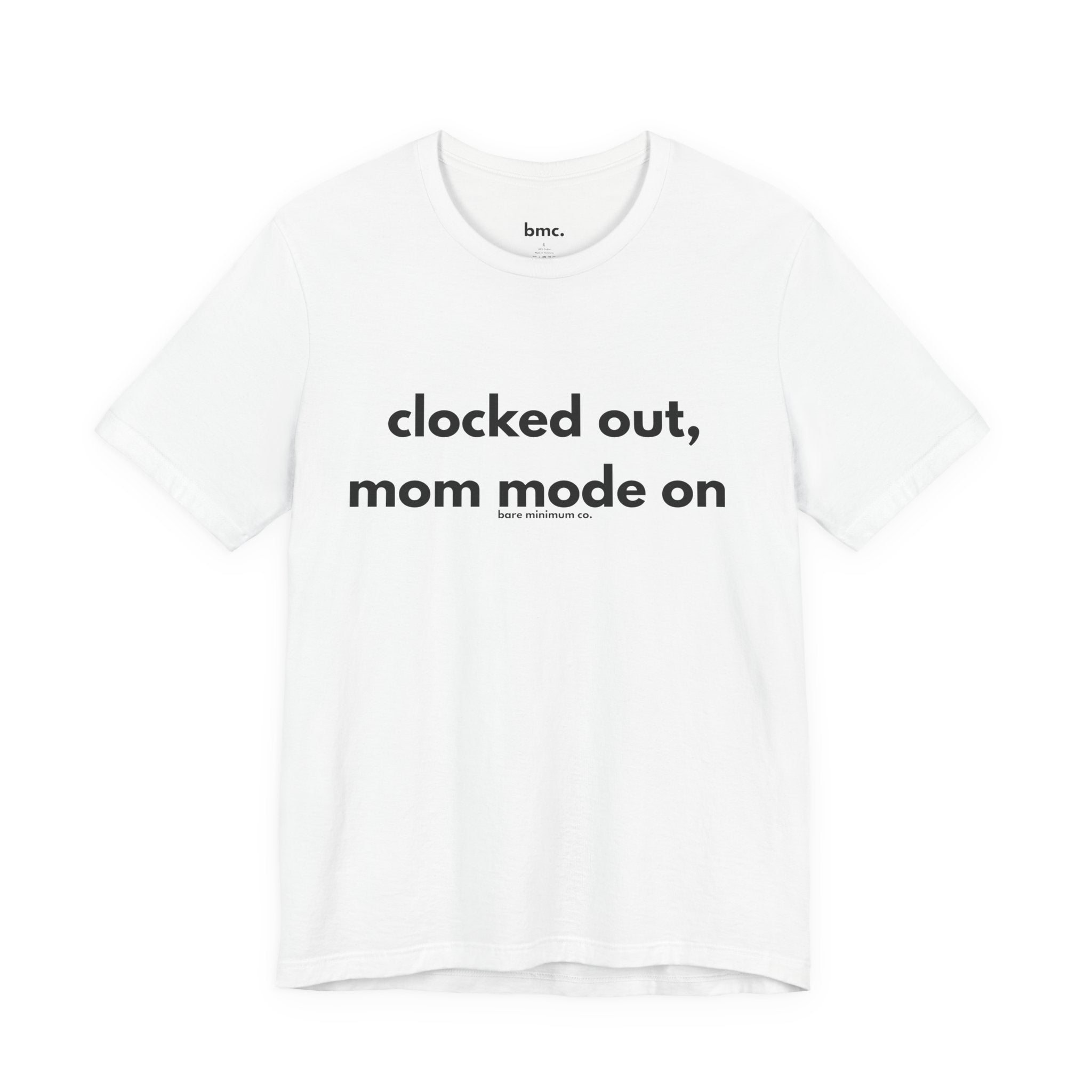 Clocked Out, Mom Mode On Tee | Bare Minimum Co.