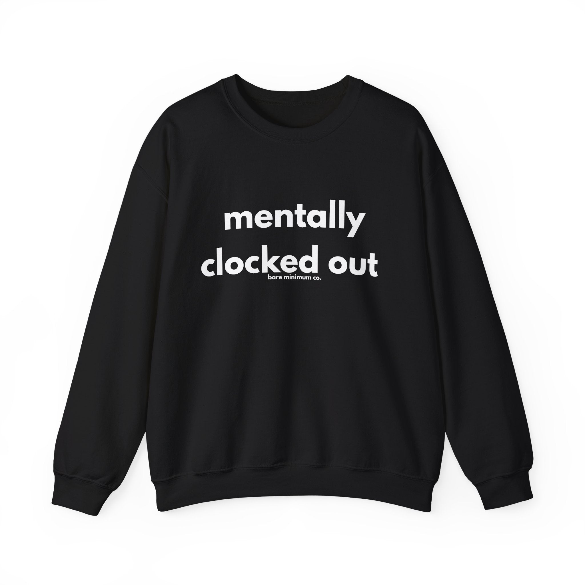 Mentally Clocked Out Sweatshirt | Bare Minimum Co.