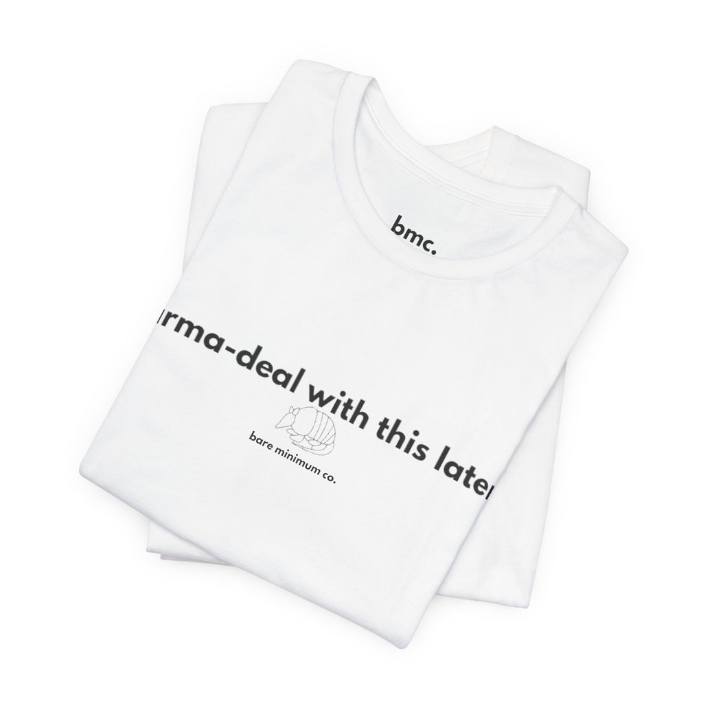 Arma-deal With This Later Tee | Bare Minimum Co.
