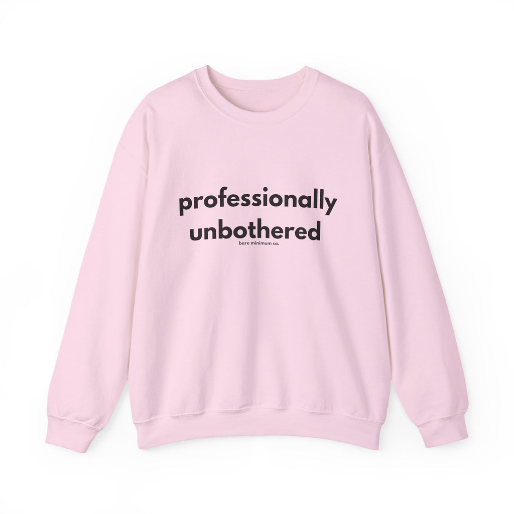 Professionally Unbothered Sweatshirt | Bare Minimum Co.