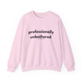 Professionally Unbothered Sweatshirt | Bare Minimum Co.