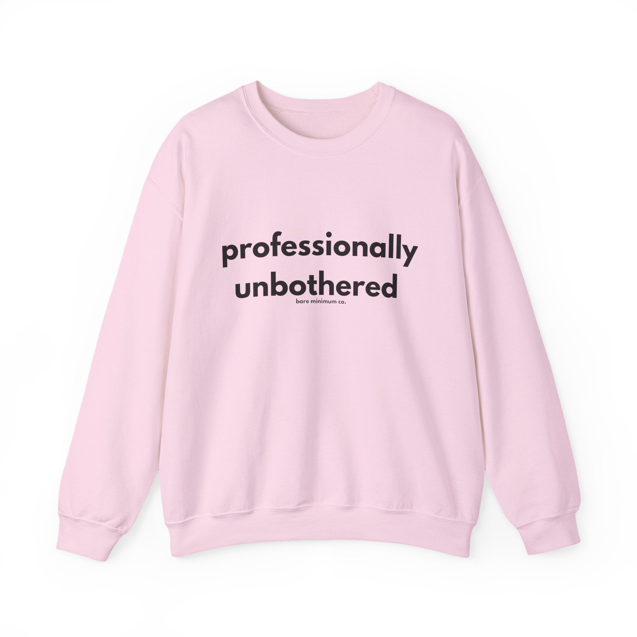 Professionally Unbothered Sweatshirt | Bare Minimum Co.