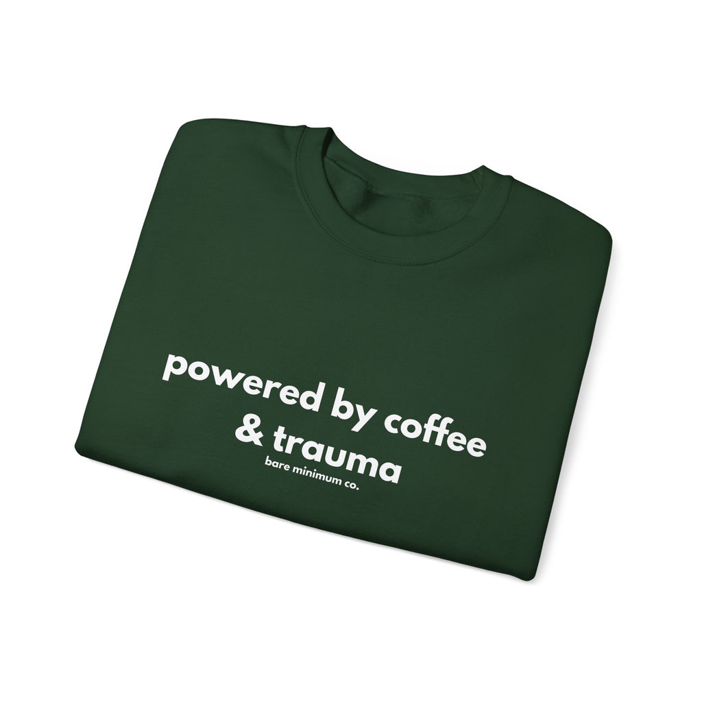 Powered By Coffee and Trauma Sweatshirt | Bare Minimum Co.