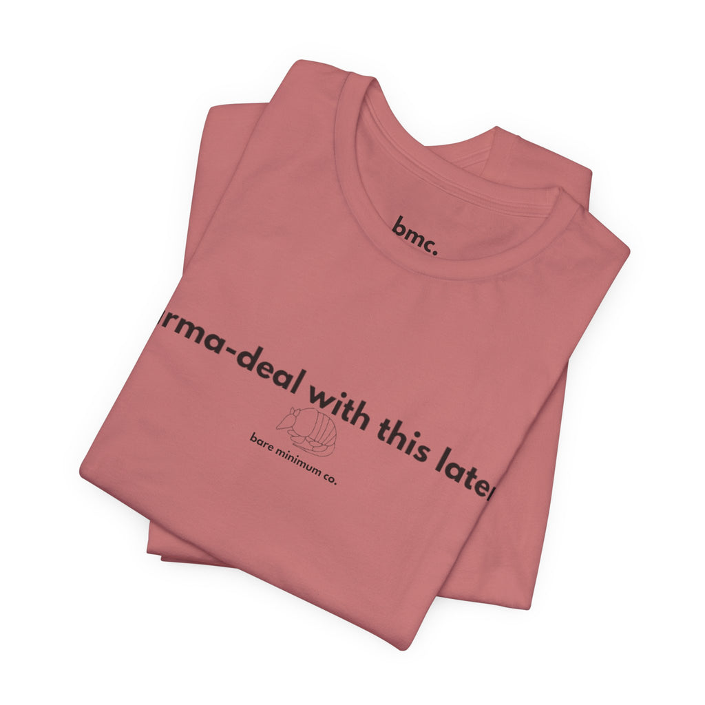 Arma-deal With This Later Tee | Bare Minimum Co.
