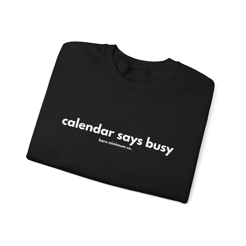 Calendar Says Busy Sweatshirt | Bare Minimum Co.