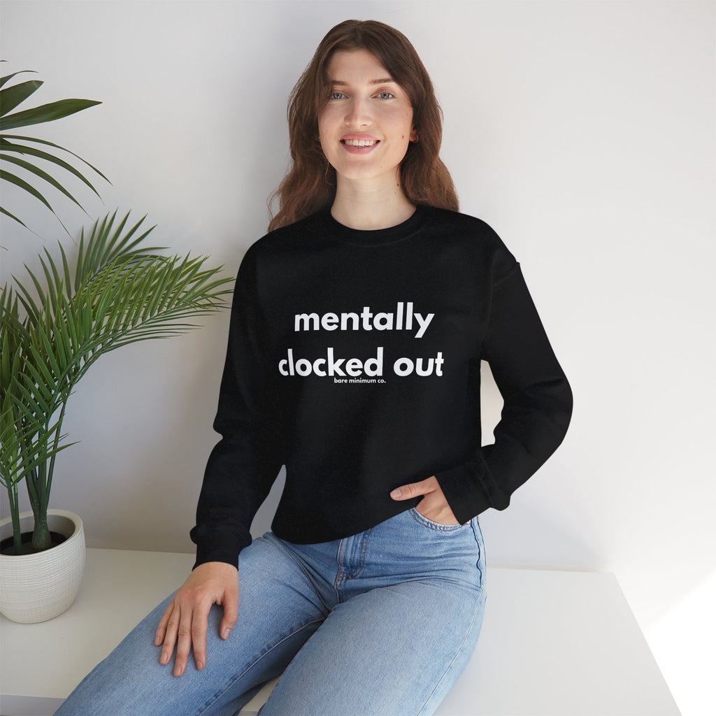 Mentally Clocked Out Sweatshirt | Bare Minimum Co.