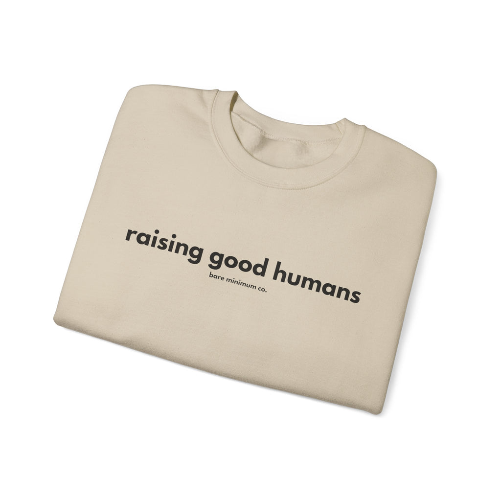 Raising Good Humans Sweatshirt | Bare Minimum Co.