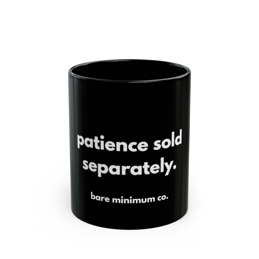 Patience Sold Separately Mug | Bare Minimum Co.