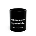 Patience Sold Separately Mug | Bare Minimum Co.