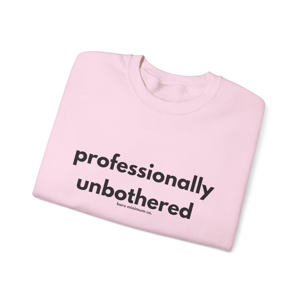 Professionally Unbothered Sweatshirt | Bare Minimum Co.