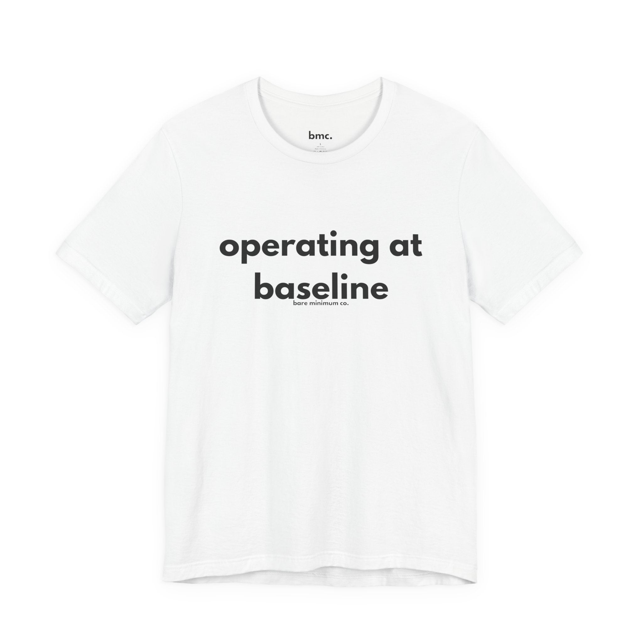 Operating At Baseline Tee | Bare Minimum Co.