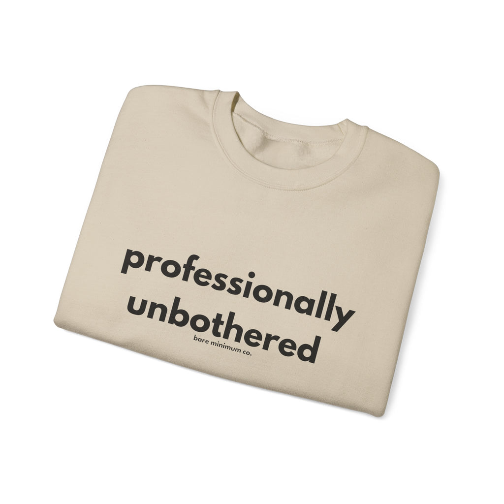 Professionally Unbothered Sweatshirt | Bare Minimum Co.