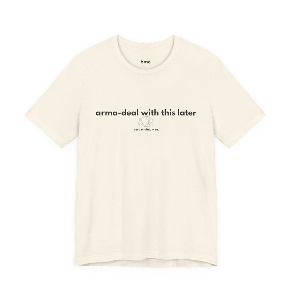 Arma-deal With This Later Tee | Bare Minimum Co.