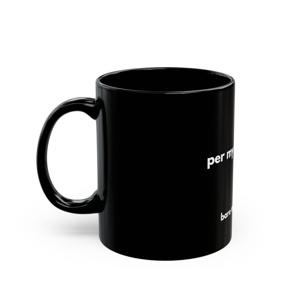 Per My Last Email Mug | Bare Minimum Co.
