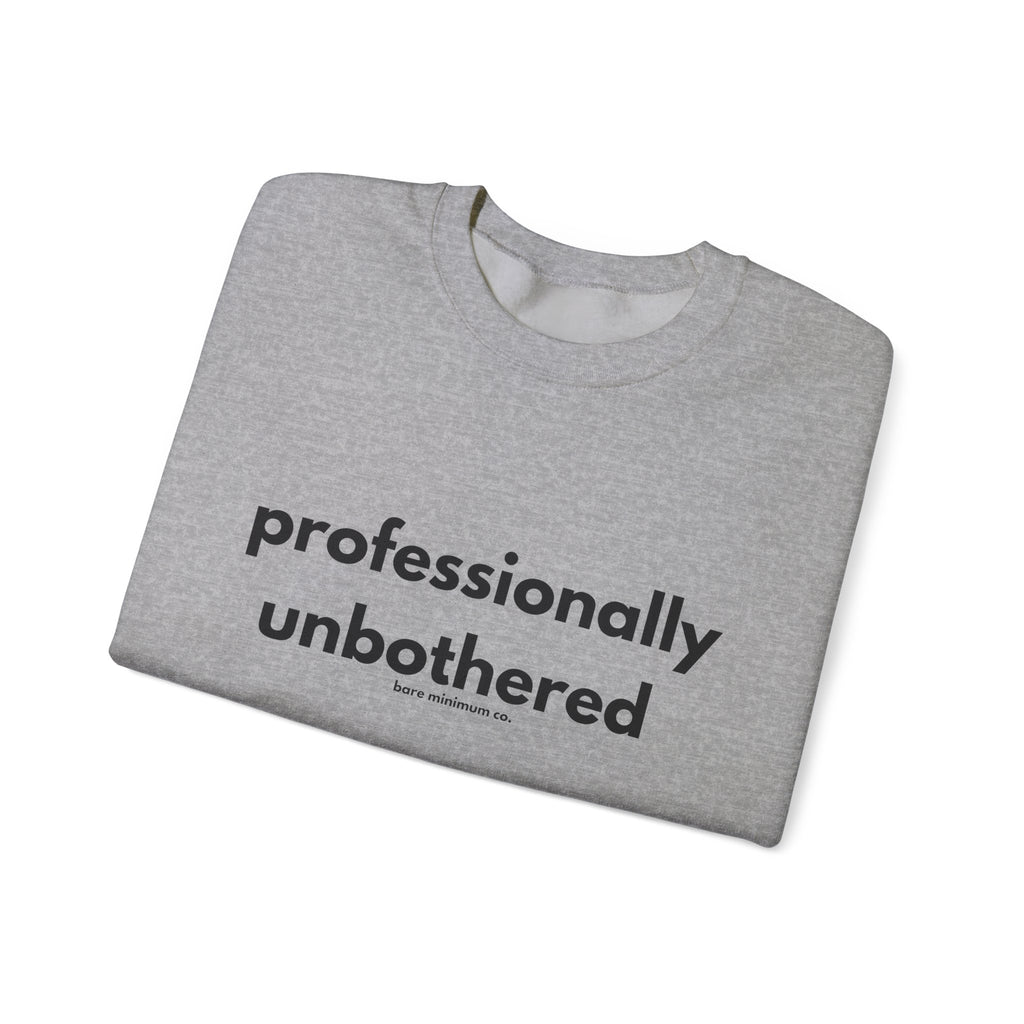 Professionally Unbothered Sweatshirt | Bare Minimum Co.