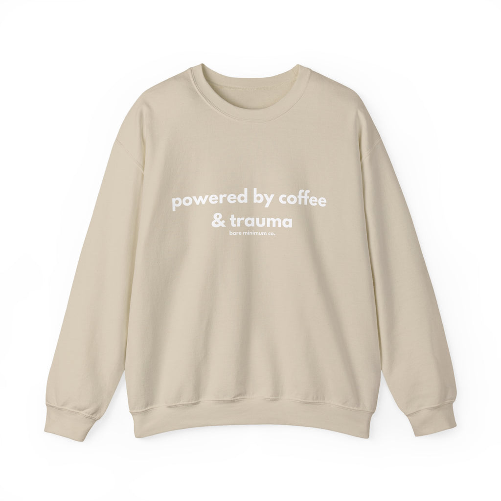 Powered By Coffee and Trauma Sweatshirt | Bare Minimum Co.