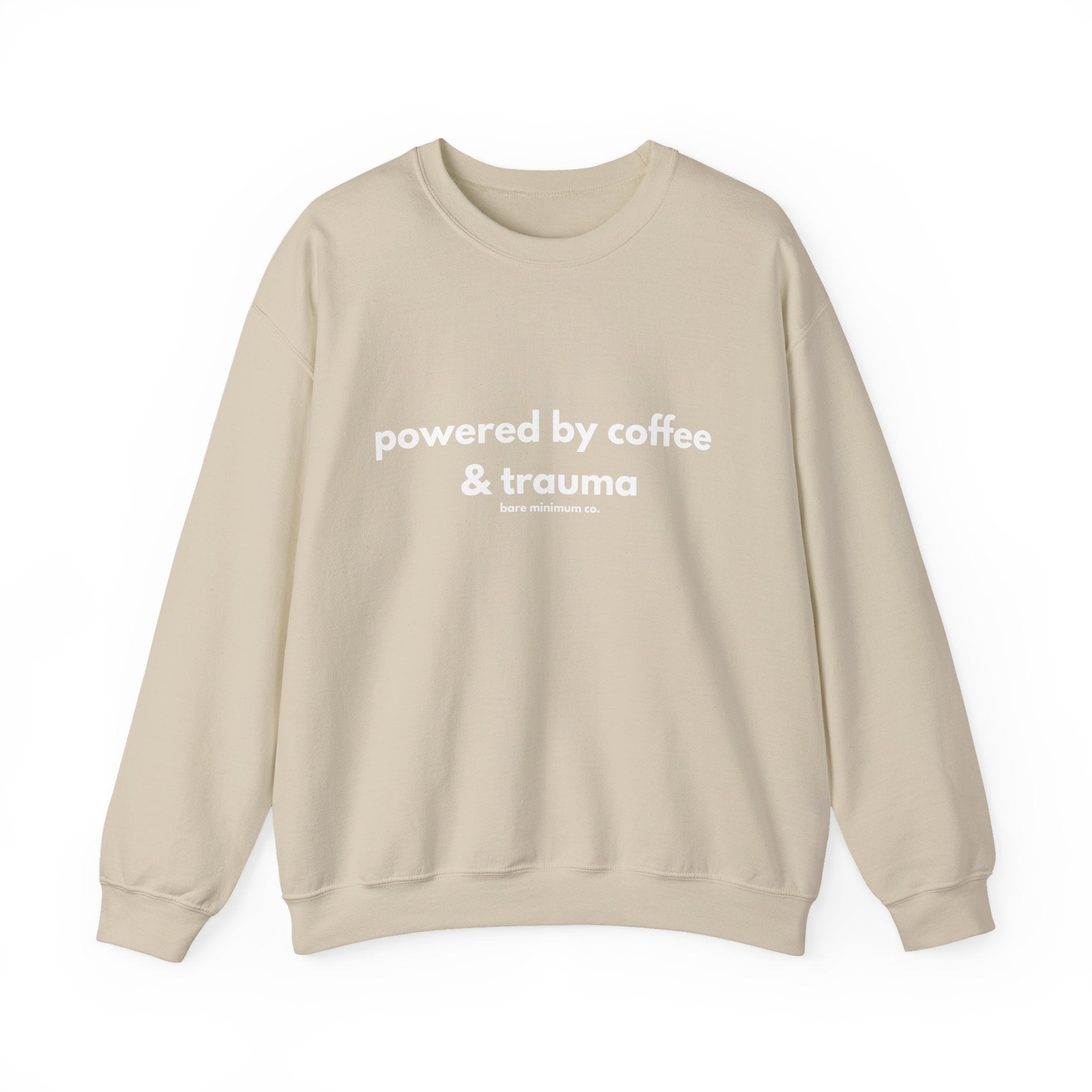 Powered By Coffee and Trauma Sweatshirt | Bare Minimum Co.